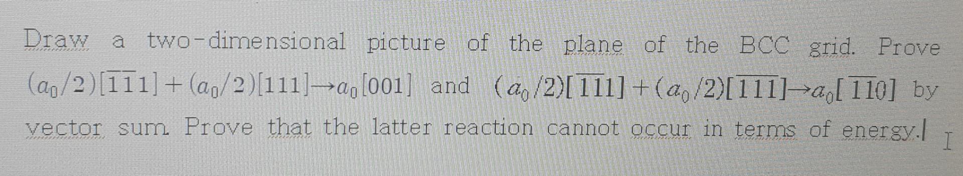 Draw A Two Dimensional Picture Of The Plane Of The Bcc Grid Prove Lag 2 111 0 2 111 001 And O 2 111 1