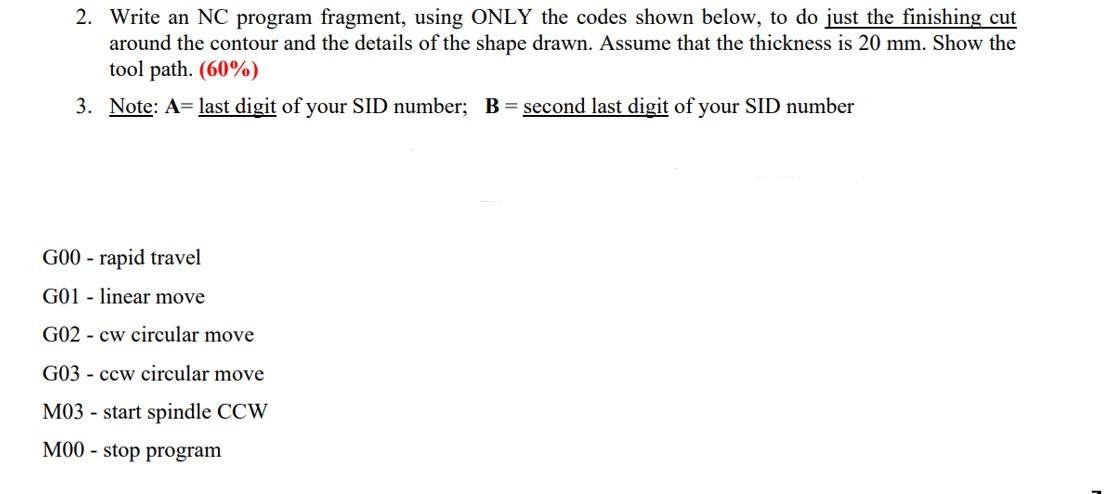 2 Write An Nc Program Fragment Using Only The Codes Shown Below To Do Just The Finishing Cut Around The Contour And T 1