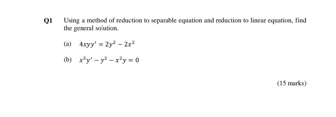 Q1 Using A Method Of Reduction To Separable Equation And Reduction To Linear Equation Find The General Solution A 4x 1