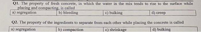 Q1 The Property Of Fresh Concrete In Which The Water In The Mix Tends To Rise To The Surface While Placing And Compact 2