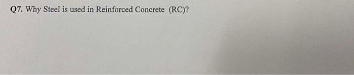 Q7 Why Steel Is Used In Reinforced Concrete Rc 1