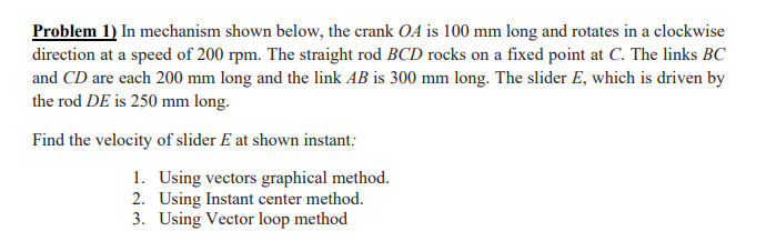 Problem 1 In Mechanism Shown Below The Crank Oa Is 100 Mm Long And Rotates In A Clockwise Direction At A Speed Of 200 1