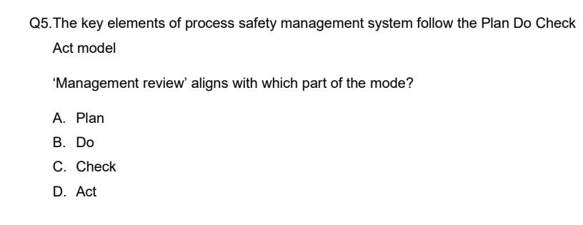Q5 The Key Elements Of Process Safety Management System Follow The Plan Do Check Act Model Management Review Aligns Wi 1
