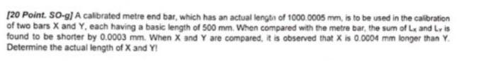 20 Point So G A Calibrated Metre End Bar Which Has An Actual Lengto Of 1000 0005 Mm Is To Be Used In The Calibratio 1