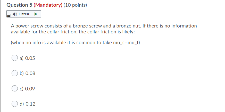 Question 5 Mandatory 10 Points Listen A Power Screw Consists Of A Bronze Screw And A Bronze Nut If There Is No Info 1