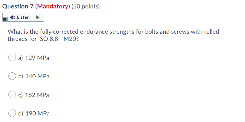 Question 7 Mandatory 10 Points Listen What Is The Fully Corrected Endurance Strengths For Bolts And Screws With Roll 1