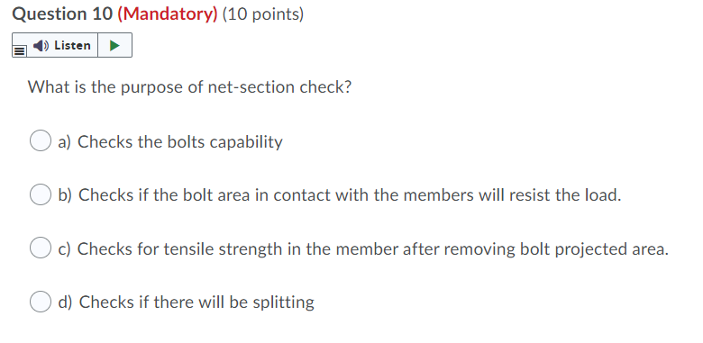 Question 10 Mandatory 10 Points Listen What Is The Purpose Of Net Section Check A Checks The Bolts Capability B C 1